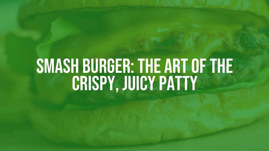 Juicy smash burger with crispy edges, melted cheese, on a soft bun, close-up, mouthwatering, food photography.